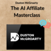 Duston McGroarty - The AI Affiliate Masterclass