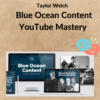 Taylor Welch – Blue Ocean Content YouTube Mastery