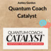 Ashley Gordon – Quantum Coach Catalyst