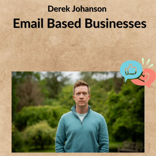 Derek Johanson - Email Based Businesses Derek Johanson - Email Based Businesses