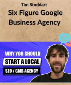 Tim Stoddart – Six Figure Google Business Agency