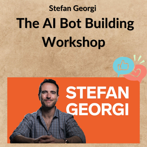 Stefan Georgi – The AI Bot Building Workshop Stefan Georgi – The AI Bot Building Workshop