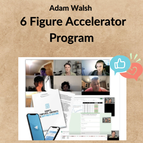 Adam Walsh – 6 Figure Accelerator Program Adam Walsh – 6 Figure Accelerator Program