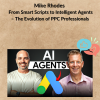 Mike Rhodes – From Smart Scripts to Intelligent Agents – The Evolution of PPC Professionals