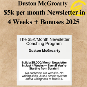 Duston McGroarty - $5k per month Newsletter in 4 Weeks + Bonuses 2025 Duston McGroarty - $5k per month Newsletter in 4 Weeks + Bonuses 2025
