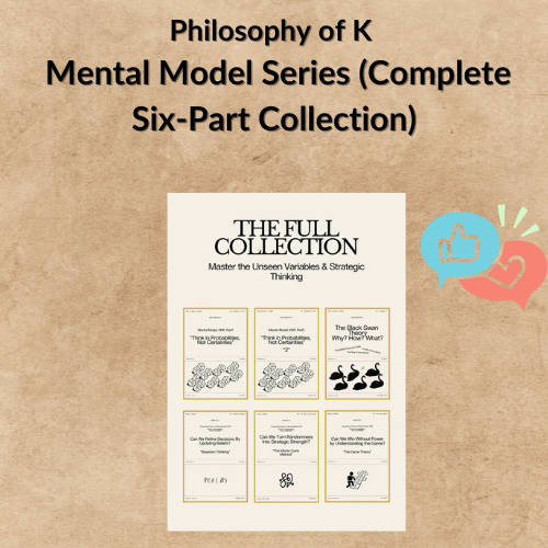 Philosophy of K - Mental Model Series: "Think in Probabilities, Not Certainties" | Complete Six-Part Collection Philosophy of K - Mental Model Series: "Think in Probabilities, Not Certainties" | Complete Six-Part Collection
