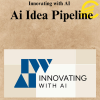 Innovating with AI - Ai Idea Pipeline