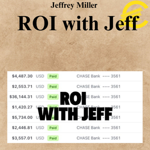 Jeffrey Miller - ROI with Jeff Jeffrey Miller - ROI with Jeff