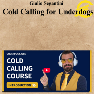 Giulio Segantini – Cold Calling for Underdogs Giulio Segantini – Cold Calling for Underdogs