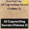 Drop Dead Copy – AI Copywriting Secrets (Volume 2)