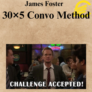 James Foster – 30×5 Convo Method James Foster – 30×5 Convo Method