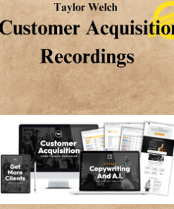 Taylor Welch – Customer Acquisition Recordings