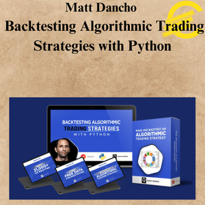 Matt Dancho – Backtesting Algorithmic Trading Strategies with Python Matt Dancho – Backtesting Algorithmic Trading Strategies with Python