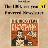 Ben Adkins – The 100k per year AI Powered Newsletter