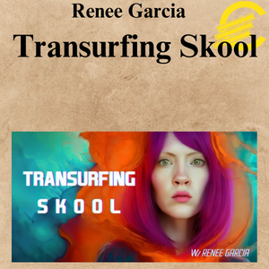Renee Garcia – Transurfing Skool Renee Garcia – Transurfing Skool