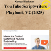 George Blackman - YouTube Scriptwriters Playbook V2 (2025)