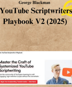 George Blackman - YouTube Scriptwriters Playbook V2 (2025)
