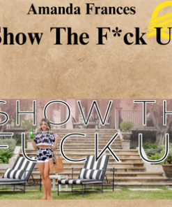 Amanda Frances – Show The F*ck Up