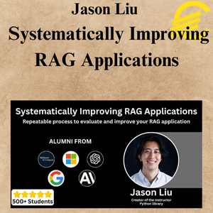 Jason Liu - Systematically Improving RAG Applications Jason Liu - Systematically Improving RAG Applications