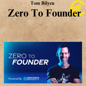 Tom Bilyeu – Zero To Founder Tom Bilyeu – Zero To Founder
