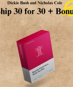Dickie Bush and Nicholas Cole - Ship 30 for 30 + Bonus
