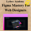 Lytbox Academy – Figma Mastery For Web Designers