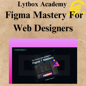 Lytbox Academy – Figma Mastery For Web Designers Lytbox Academy – Figma Mastery For Web Designers