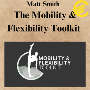 Matt Smith - The Mobility & Flexibility Toolkit Matt Smith - The Mobility & Flexibility Toolkit