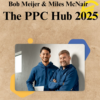 Bob Meijer & Miles McNair – The PPC Hub 2025