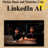 Dickie Bush and Nicholas Cole - LinkedIn AI