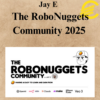 Jay E - The RoboNuggets Community 2025