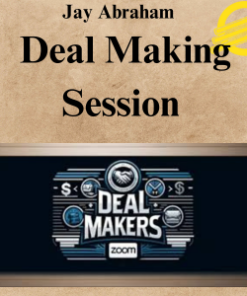 Jay Abraham – Deal Making Session