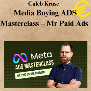 Caleb Kruse – Media Buying ADS Masterclass – Mr Paid Ads Caleb Kruse – Media Buying ADS Masterclass – Mr Paid Ads
