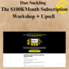 Dan Suckling - The $100KMonth Subscription Workshop + Upsell