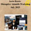 Justin Brooke - Disruptive Adsmith Workshop July 2025
