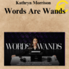 Kathryn Morrison - Words Are Wands