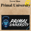 Trevor Shan - Primal University