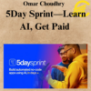 Omar Choudhry - 5Day Sprint—Learn AI, Get Paid