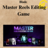 Blade - Master Reels Editing Game