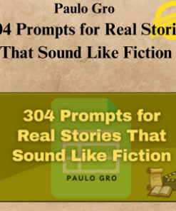 Paulo Gro - 304 Prompts for Real Stories That Sound Like Fiction