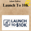 Adam Enfroy - Launch To 10K