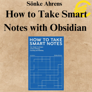 Sönke Ahrens - How to Take Smart Notes with Obsidian