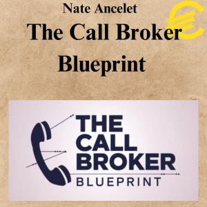 Nate Ancelet - The Call Broker Blueprint Nate Ancelet - The Call Broker Blueprint