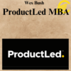 Wes Bush - ProductLed MBA