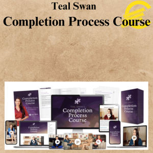 Teal Swan - Completion Process Course Teal Swan - Completion Process Course