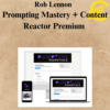 Rob Lennon - Prompting Mastery (Essential and Mastery) + Content Reactor Premium