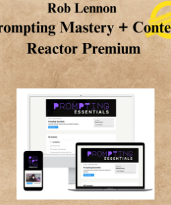 Rob Lennon - Prompting Mastery (Essential and Mastery) + Content Reactor Premium