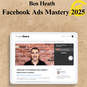 Ben Heath - Facebook Ads Mastery 2025 Ben Heath - Facebook Ads Mastery 2025