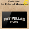 Creator Army - Fat Fellas AI Masterclass