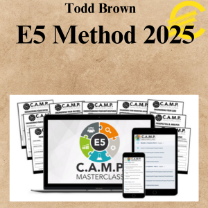Todd Brown – E5 Method 2025 Todd Brown – E5 Method 2025